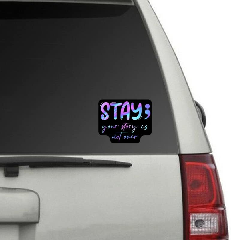 Stay Your Story não está acima do adesivo de decalque de vinil semicolon - Caminhão Van SUV SUV Laptop de copo de parede - um decalque de 5 polegadas - MKS2272