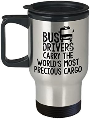 Caneca de viagem ao motorista de ônibus - os motoristas de ônibus carregam a carga mais preciosa do mundo. - Presente engraçado para motorista de ônibus