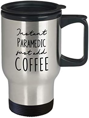 Caneca de viagem isolada do paramédico - Instantaneamente adicionar café - Great Humor Gifts para aniversário,